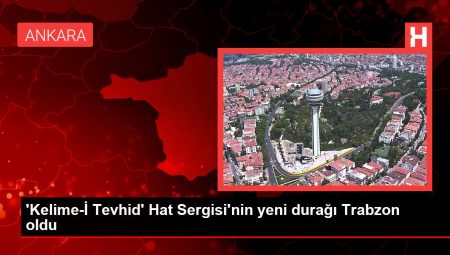 ‘Kelime-İ Tevhid’ Hat Sergisi’nin yeni durağı Trabzon oldu