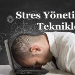 Pratik Bilgiler: Stres Yönetimi Teknikleri
